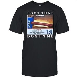 I Got That Dog In Me Costco Hot Dog Meme Funny Graphic T-Shirt